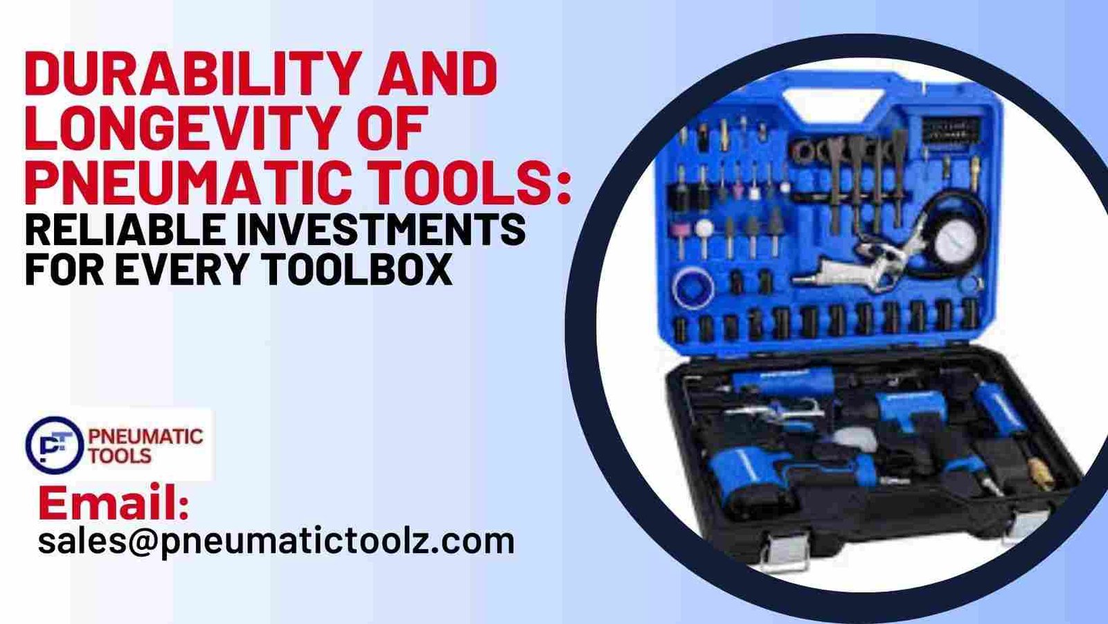 Durability and Longevity of Pneumatic Tools: Reliable Investments for Every Toolbox