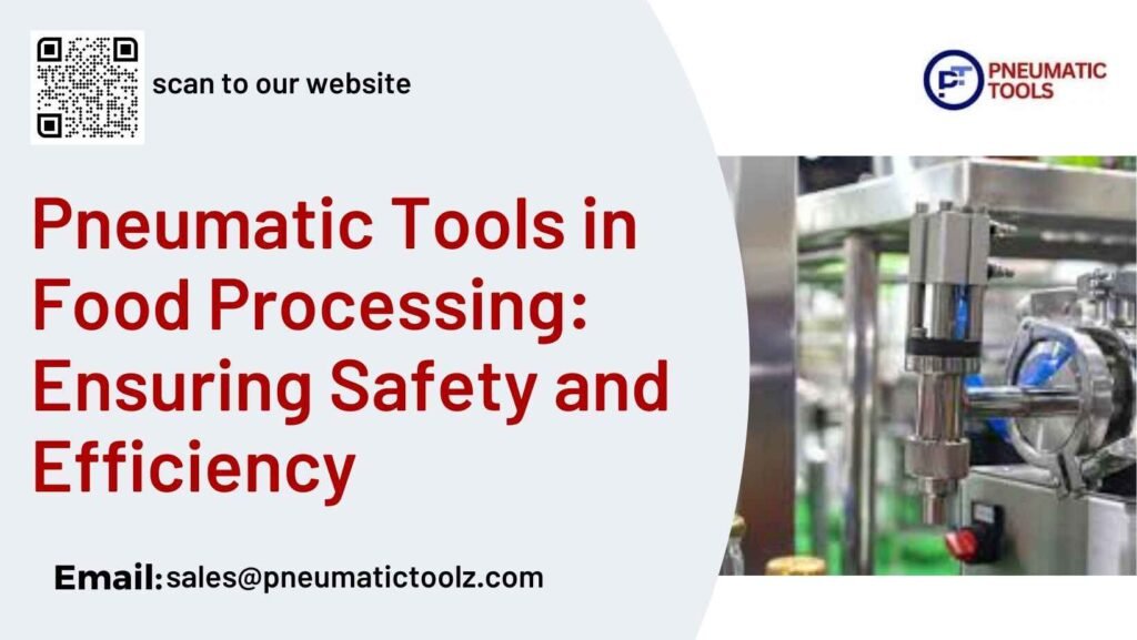 Pneumatic Tools in Food Processing: Ensuring Safety and Efficiency